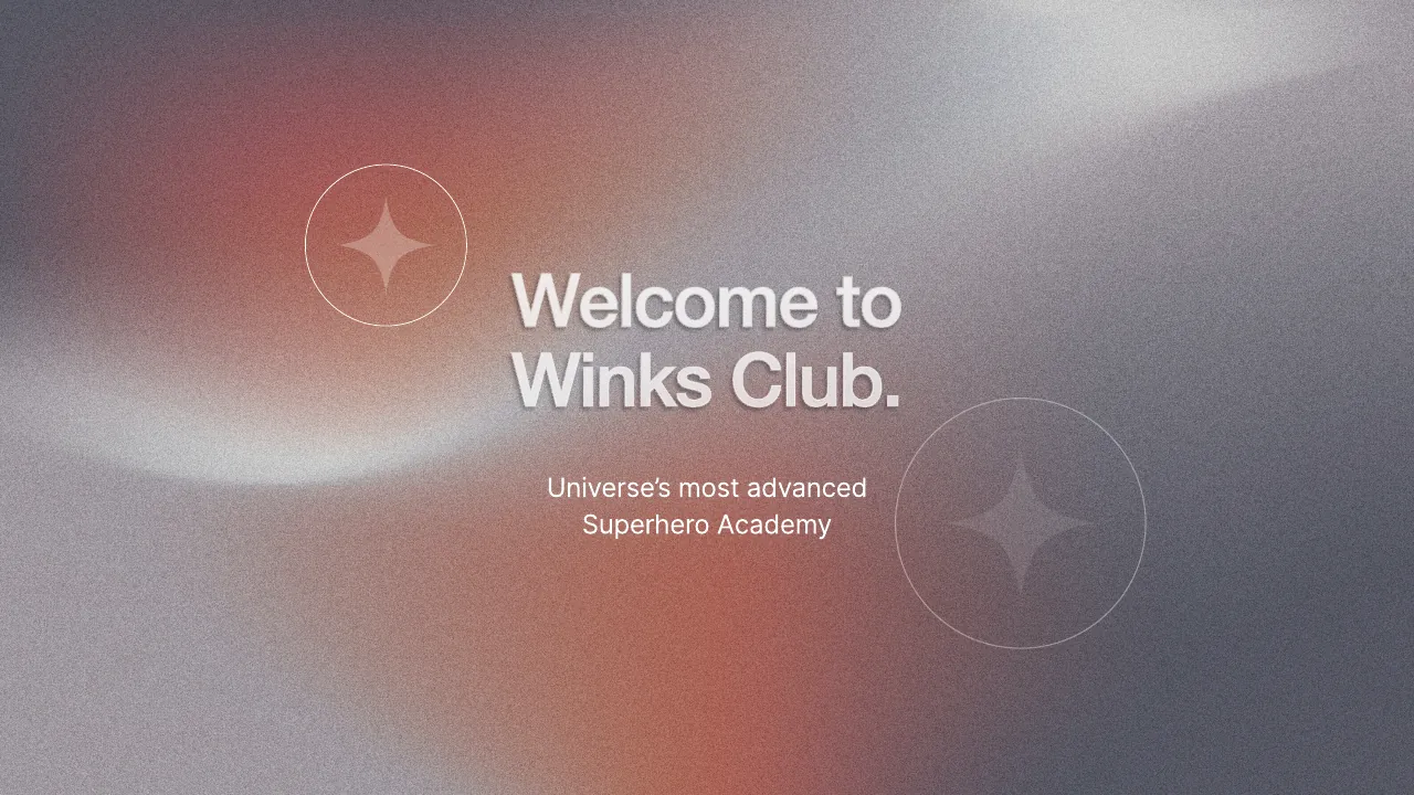 Welcome to Winks Club, the universe's most advanced superhero academy.