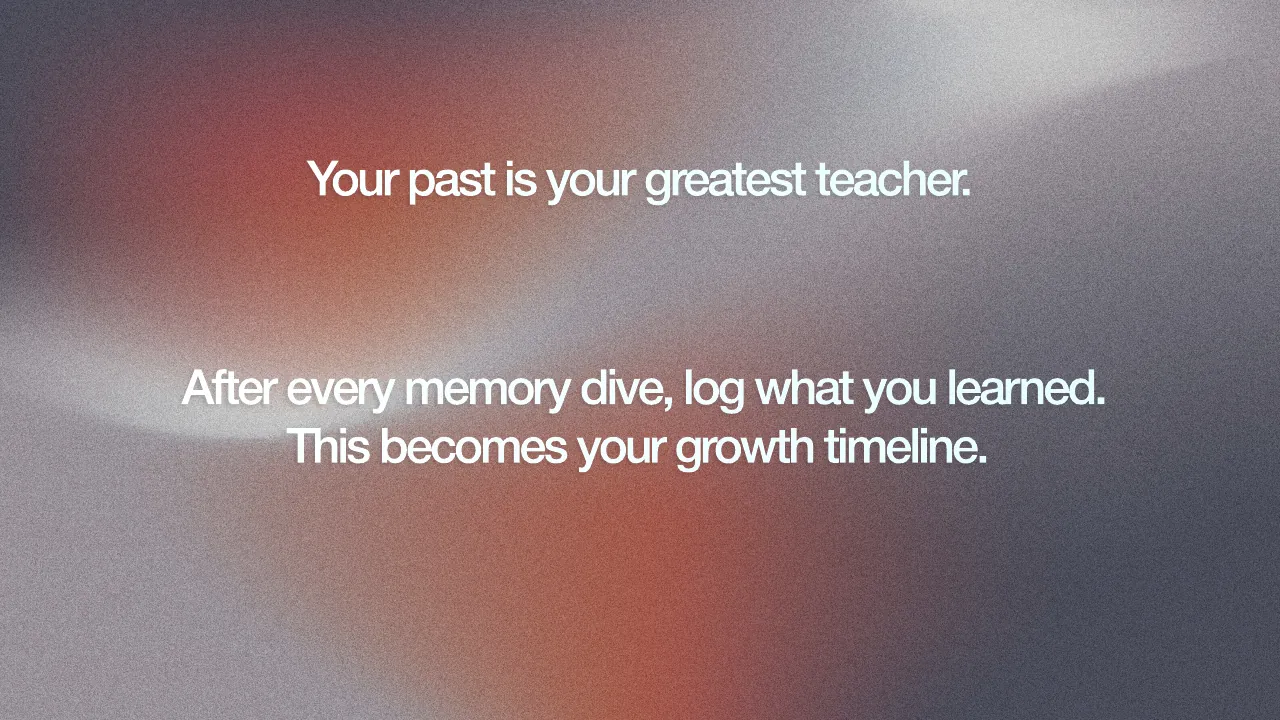 Your past is your greatest teacher.