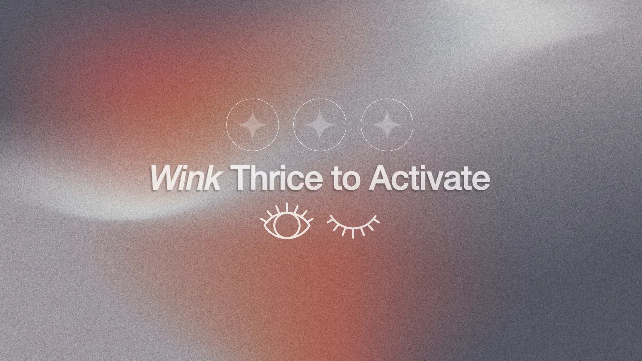 Wink three times to activate.